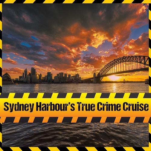Sydney Harbours True Crime Cruise